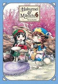 Hakumei & Mikochi: Tiny Little Life the Woods, Vol. 6