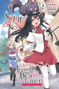 Saint? No! I'm Just a Passing Beast Tamer!, Vol. 1: the Invincible Saint and Quest for Fluff