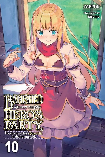 Banished from the Hero's Party, I Decided to Live a Quiet Life Countryside, Vol. 10 (light novel)