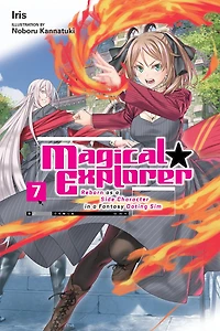 Magical Explorer, Vol. 7 (light novel): Reborn as a Side Character Fantasy Dating Sim
