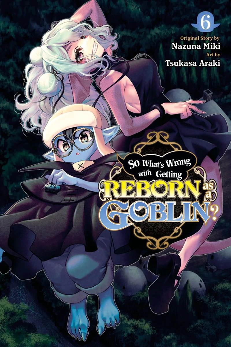 So What's Wrong with Getting Reborn as a Goblin?, Vol. 6