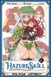 Hazure Skill: The Guild Member with a Worthless Skill Is Actually Legendary Assassin, Vol. 6 (manga)