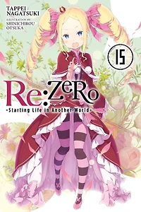 Re:ZERO -Starting Life Another World-, Vol. 15 (light novel)