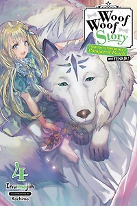 Woof Story: I Told You to Turn Me Into a Pampered Pooch, Not Fenrir!, Vol. 4 (light novel)