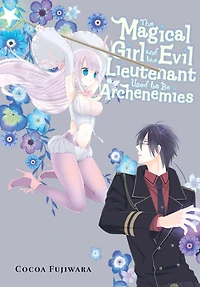 the Magical Girl and Evil Lieutenant Used to Be Archenemies