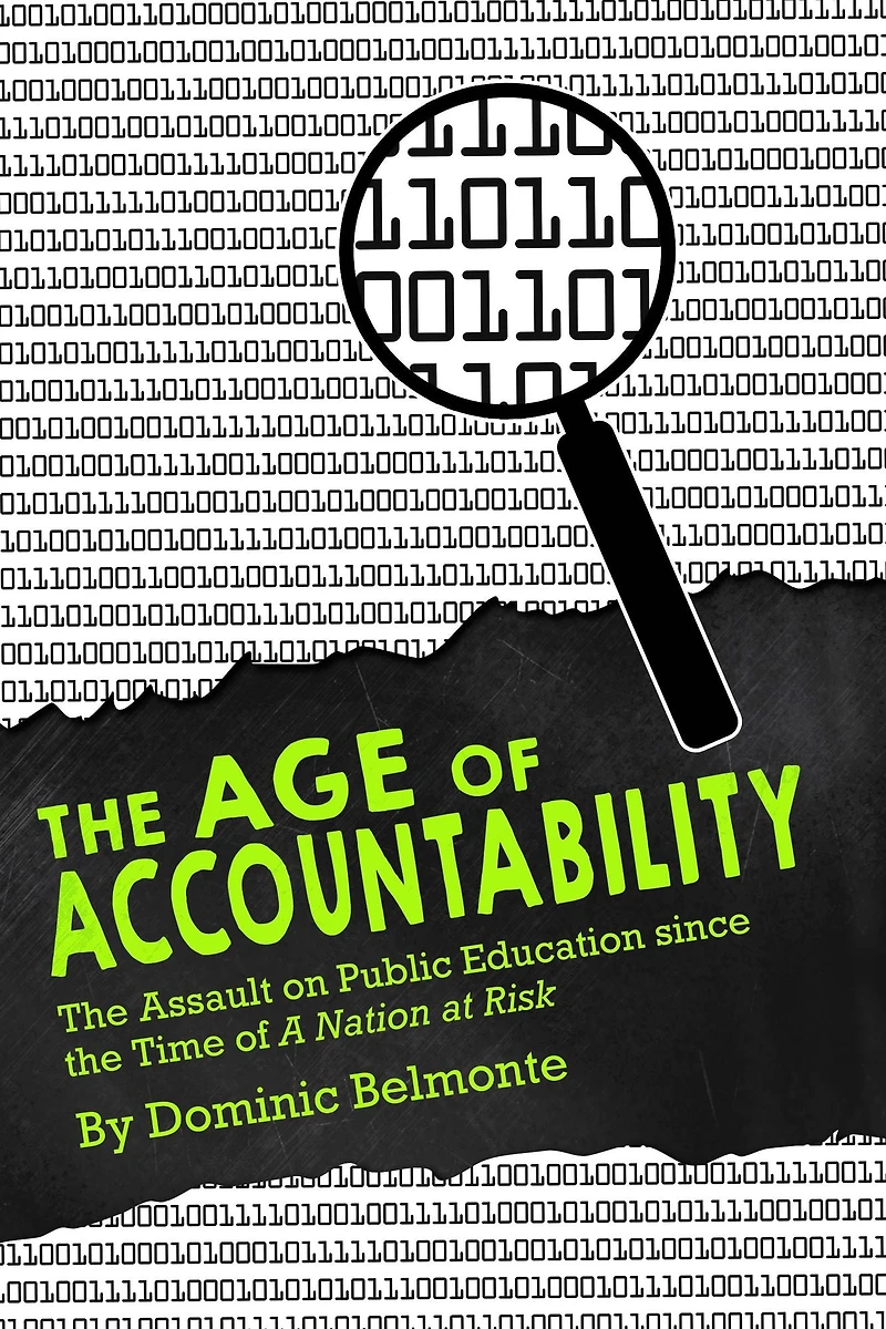 the Age of Accountability: Assault on Public Education Since Time A Nation at Risk
