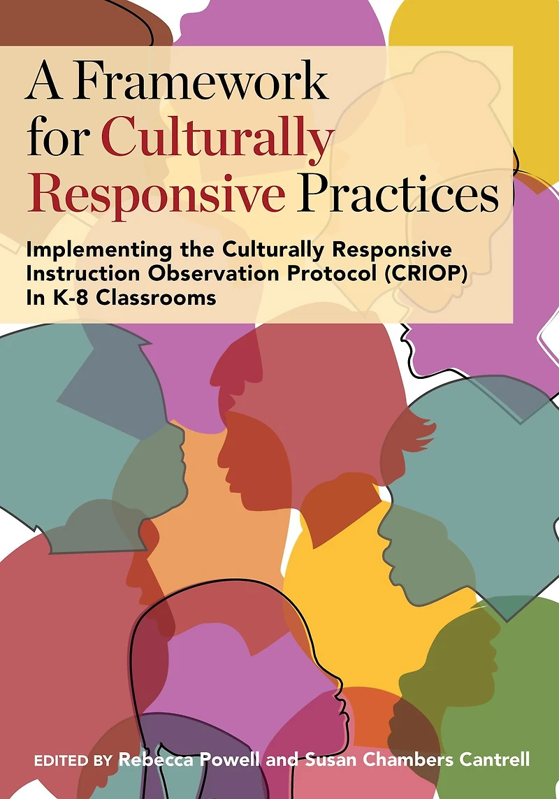 A Framework for Culturally Responsive Practices: Implementing the Instruction Observation Protocol (CRIOP) K-8 Classrooms