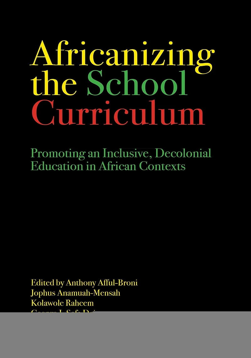 Africanizing the School Curriculum: Promoting an Inclusive, Decolonial Education African Contexts