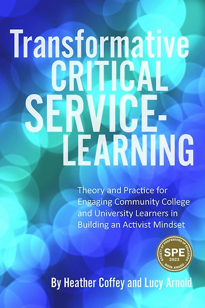 Transformative Critical Service-Learning: Theory and Practice for Engaging Community College University Learners Building an Activist Mindset