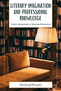 Literary Imagination and Professional Knowledge: Using Literature Teacher Education