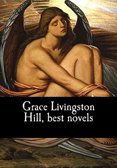 Grace Livingston Hill, best novels
