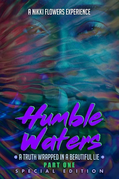 Humble Waters: A Truth Wrapped In A Beautiful Lie (Part One) Special Edition