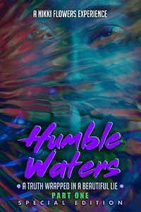 Humble Waters: A Truth Wrapped In A Beautiful Lie (Part One) Special Edition