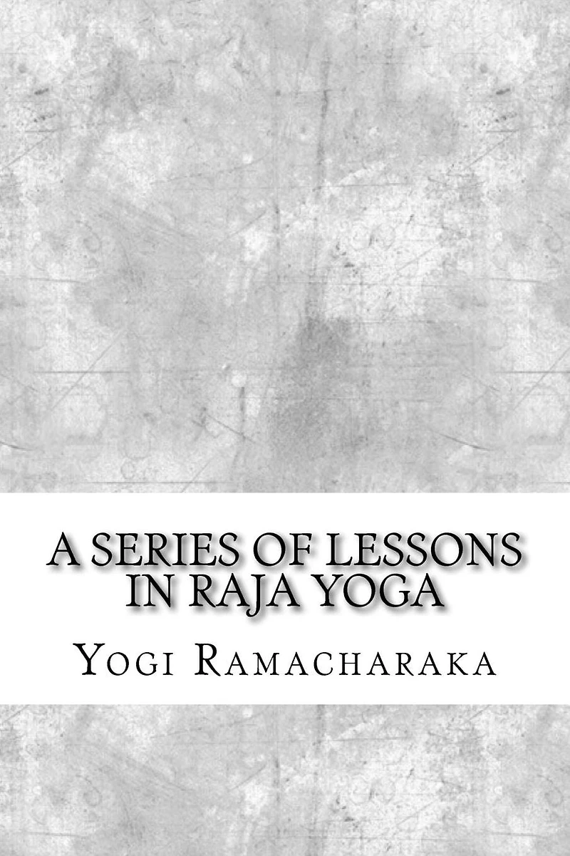 A Series of Lessons Raja Yoga