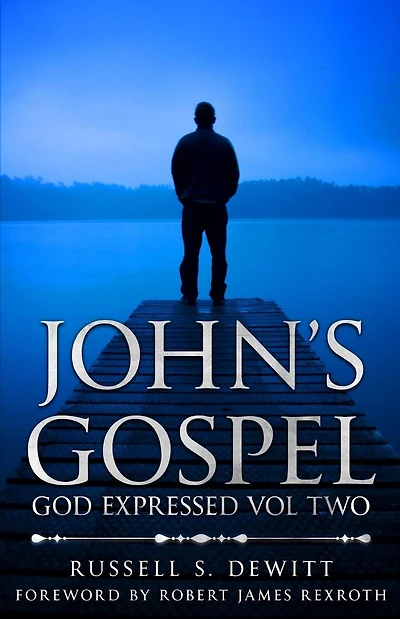John's Gospel: God Expressed Volume Two
