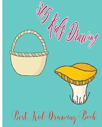 365 Kid's Drawing: Best Kid Drawing Book