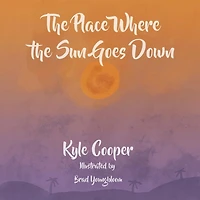 The Place Where The Sun Goes Down: A Definitive Guide To The Land And Its Creatures