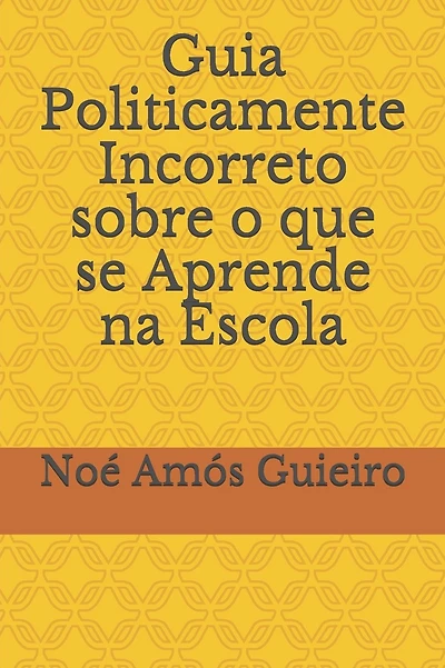 Guia Politicamente Incorreto sobre o que se Aprende na Escola