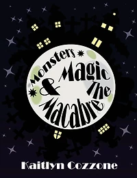 Monsters, Magic and the Macabre