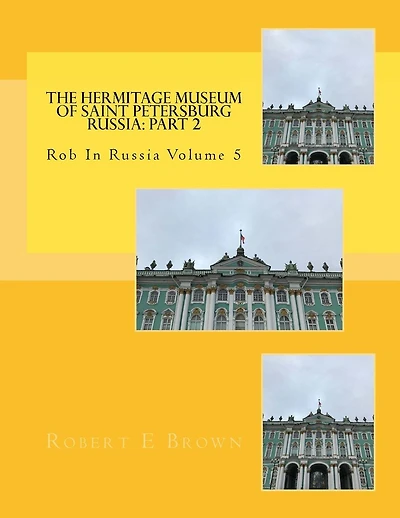 The Hermitage Museum of Saint Petersburg Russia: Part 2