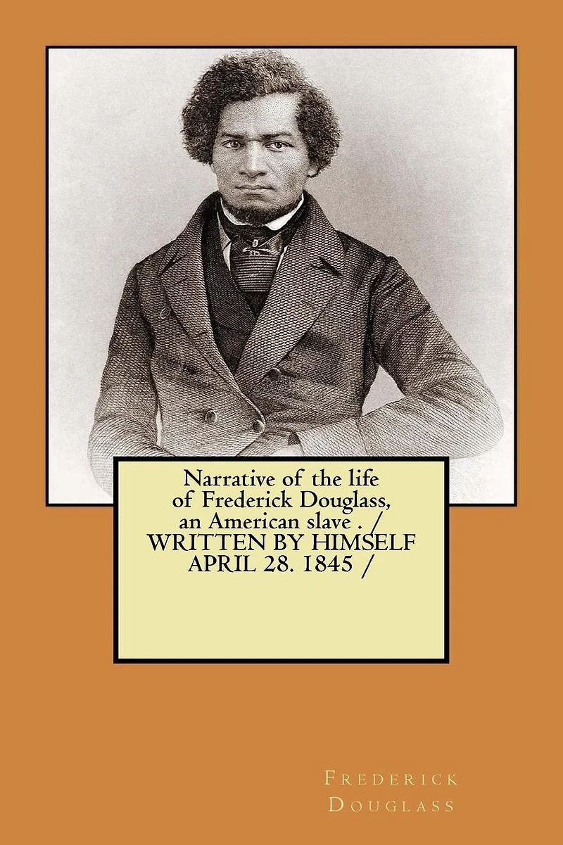 Narrative of the life of Frederick Douglass, an American slave . / WRITTEN BY HIMSELF APRIL 28. 1845 /