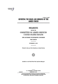 Revisiting the roles and missions of the armed forces: hearing before the Committee on Armed Services, United States Senate, One Hundred Fourteenth Congress, first session, November 5, 2015.