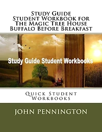 Study Guide Student Workbook for The Magic Tree House Buffalo Before Breakfast: Quick Student Workbooks