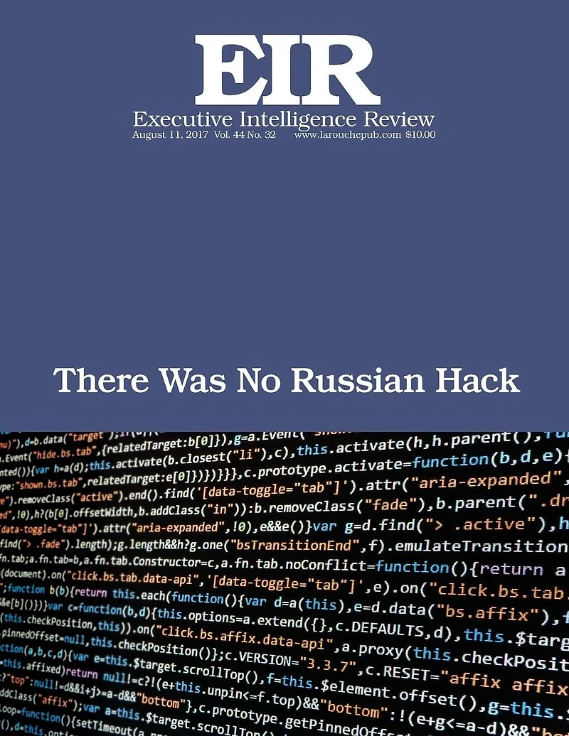 There Was No Russian Hack: Executive Intelligence Review; Volume 44, Issue 32