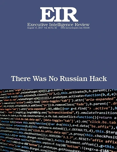 There Was No Russian Hack: Executive Intelligence Review; Volume 44, Issue 32