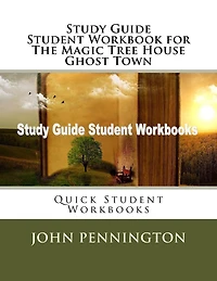 Study Guide Student Workbook for The Magic Tree House Ghost Town: Quick Student Workbooks
