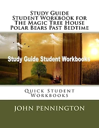 Study Guide Student Workbook for The Magic Tree House Polar Bears Past Bedtime: Quick Student Workbooks