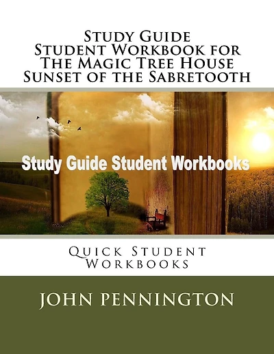 Study Guide Student Workbook for The Magic Tree House Sunset of the Sabretooth: Quick Student Workbooks