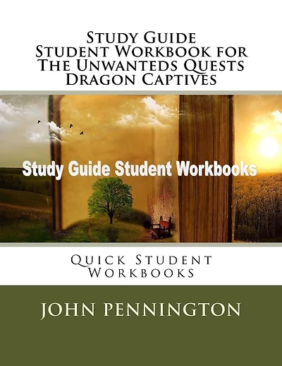 Study Guide Student Workbook for The Unwanteds Quests Dragon Captives: Quick Student Workbooks