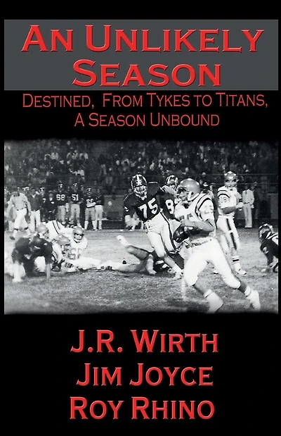 An Unlikely Season: Destined, From Tykes to Titans, A Season Unbound