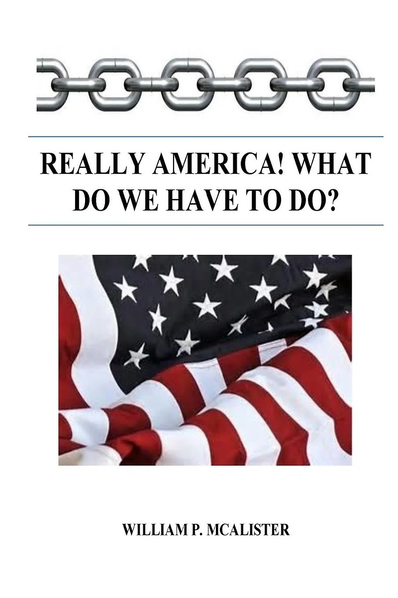Really America! What Do We Have to Do?: Really America! What Do We Have to Do?