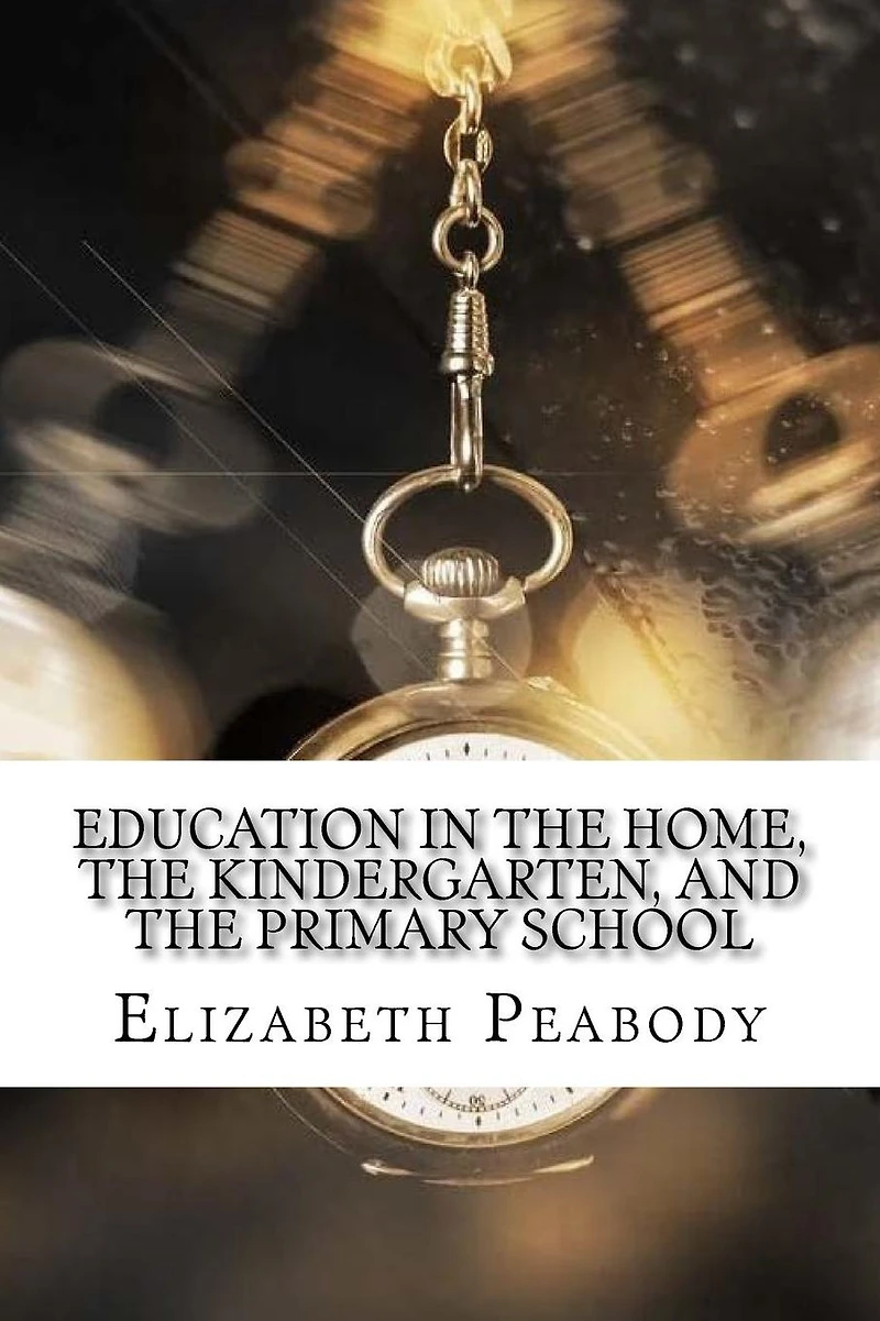Education The Home, Kindergarten, and Primary School