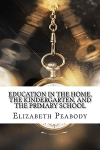 Education The Home, Kindergarten, and Primary School