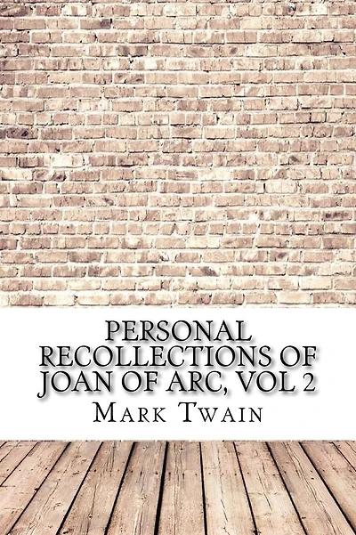 Personal Recollections of Joan of Arc, vol 2