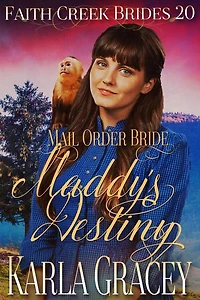 Mail Order Bride - Maddy's Destiny: Clean and Wholesome Historical Western Cowboy Inspirational Romance
