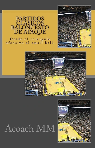 Partidos cl�sicos baloncesto de ataque: Desde el tri�ngulo ofensivo al small ball.