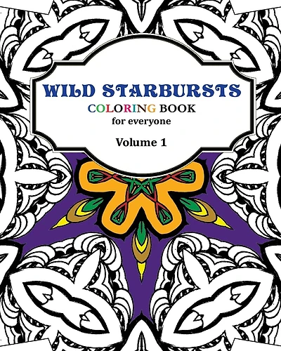 Wild Starbursts Coloring Book for Everyone: Wild Starbursts