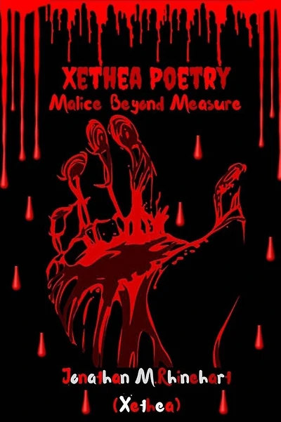 Xethea Poetry- Malice Beyond Measure