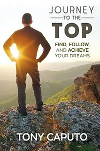 Journey to the Top: Find, Follow, and Achieve Your Dreams