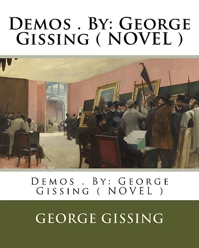 Demos . By: George Gissing ( NOVEL )