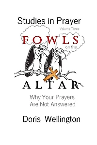 Fowls on the Altar: Why Your Prayers Are Not Answered