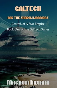 GalTech and the Shadow Warriors Growth of A Star Empire