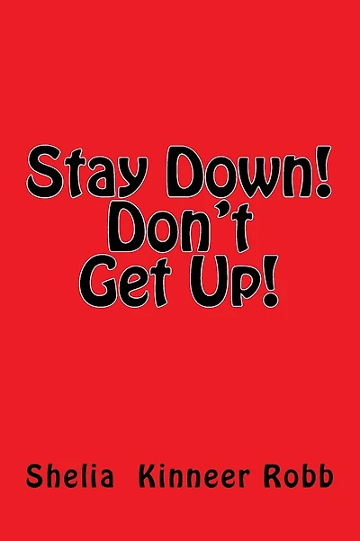 Stay Down! Don't Get Up!