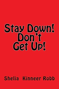 Stay Down! Don't Get Up!