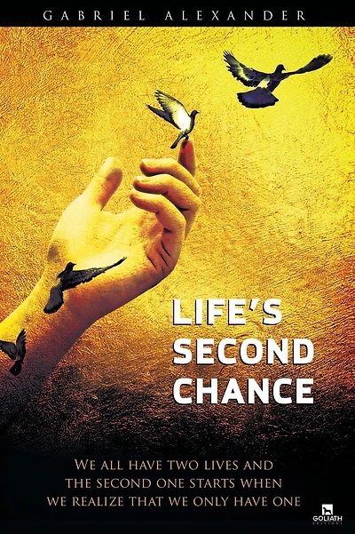 Life's Second Chance: We all have two lives, and the second one starts when we realize that we only have one