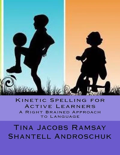 Kinetic Spelling for Active Learners: A Right Brained Approach to Language